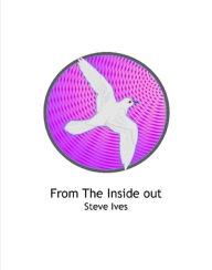 Title: From The Inside Out, Author: Steve Ives