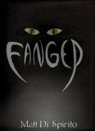 Title: Fanged, Author: Matt Di Spirito