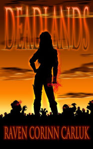 Title: Deadlands, Author: Raven Corinn Carluk