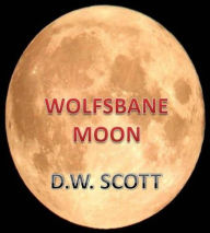 Title: Wolfsbane Moon, Author: Donald Scott