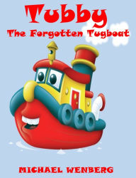 Title: Tubby the Forgotten Tugboat, Author: Michael Wenberg