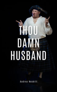 Title: Thou Damn Husband, Author: Audrey Nesbitt