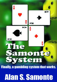 Title: The Samonte System: Finally, a gambling system that works., Author: Alan Samonte