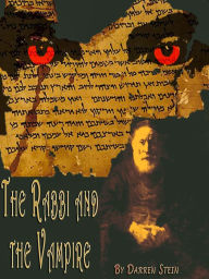 Title: The Rabbi and the Vampire (A Short Story), Author: Darren Stein