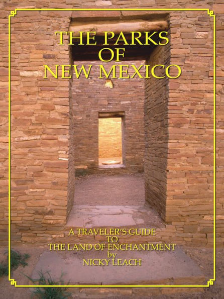 The Parks of New Mexico: A Traveler's Guide To The Land Of Enchantment