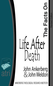 Title: The Facts on Life After Death, Author: John Ankerberg