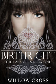 Title: The Dark Gifts Birthright, Author: Willow Cross