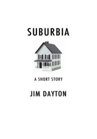 Title: Suburbia, Author: Jim Dayton