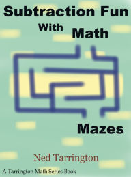 Title: Subtraction Fun With Math Mazes, Author: Ned Tarrington