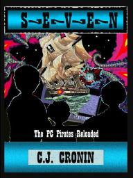 Title: S.E.V.E.N.: The P.C. Pirates Reloaded, Author: C.J. Cronin