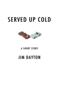 Title: Served Up Cold, Author: Jim Dayton