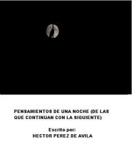 Title: Pensamientos de una noche (de las que continuan con la siguiente), Author: Hector Perez de Avila