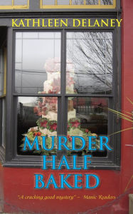 Title: Murder Half-Baked, Author: Kathleen Delaney