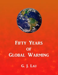 Title: Fifty Years of Global Warming, Author: G. J. Lau