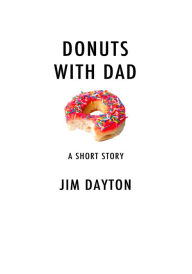 Title: Donuts with Dad, Author: Jim Dayton