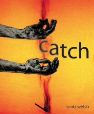 Title: Catch, Author: Scott Welsh