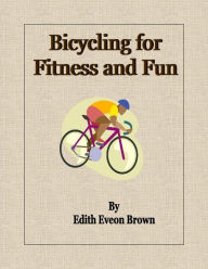 Title: Bicycling for Fitness and Fun, Author: Edith Eveon Brown