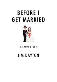 Title: Before I Get Married, Author: Jim Dayton