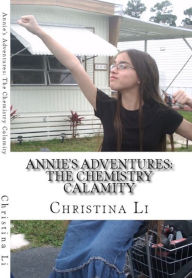 Title: Annie's Adventures: The Chemistry Calamity, Author: Christina Li