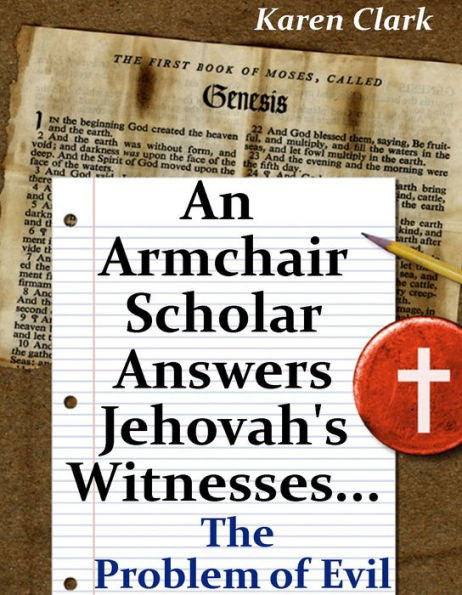 An Armchair Scholar Answers Jehovah's Witnesses...The Problem of Evil