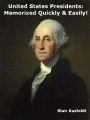 United States Presidents: Memorized Quickly & Easily!