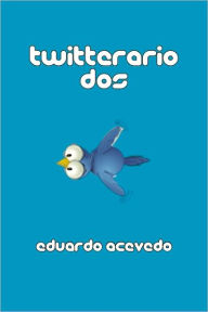 Title: Twitterario dos, Author: Eduardo Acevedo