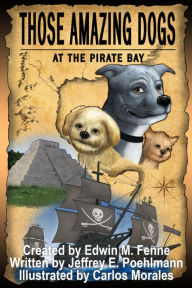 Title: Those Amazing Dogs Book 4: At the Pirate Bay, Author: Edwin Fenne