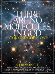 Title: There Are No Molecules in God, Author: John O'Neill