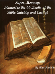 Title: Super Memory: Memorize the 66 Books of the Bible Quickly and Easily!, Author: Blair Kasfeldt