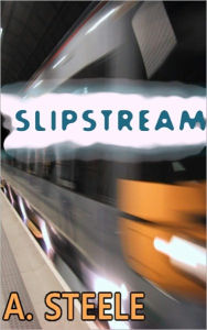 Title: Slipstream, Author: Alisha Steele