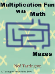 Title: Multiplication Fun With Math Mazes, Author: Ned Tarrington