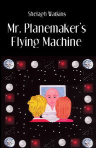 Title: Mr. Planemaker's Flying Machine, Author: Shelagh Watkins