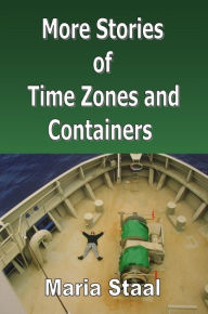 Title: More Stories of Time Zones and Containers, Author: Maria Staal