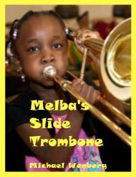 Title: Melba's Slide Trombone, Author: Michael Wenberg