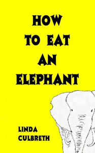 Title: How To Eat An Elephant, Author: Linda Culbreth