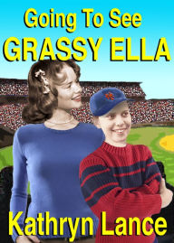 Title: Going To See Grassy Ella, Author: Kathryn Lance