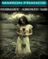 Title: Forget About Me, Author: Marion Francis