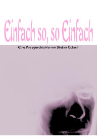 Title: Einfach So, So Einfach, Author: Stefan Eckert