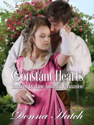 Title: Constant Hearts, Inspired by Jane Austen's Persuasion, Author: Donna Hatch