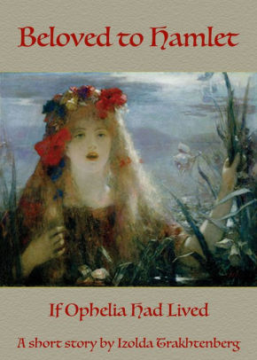 Beloved to Hamlet: If Ophelia Had Lived