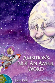 Title: Ambition's Not An Awful Word, Author: Zack Zage