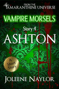 Title: Ashton (Vampire Morsels), Author: Joleene Naylor