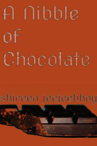 Title: A Nibble of Chocolate, Author: Shireen Jeejeebhoy