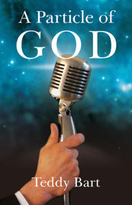 Title: A Particle of God, Author: Teddy Bart