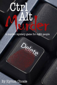 Title: Ctrl Alt Murder, Author: Hyrum Choate