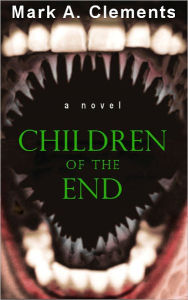 Title: Children of the End, Author: Mark A. Clements