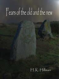 Title: Fears of the Old and the New, Author: H K Hillman