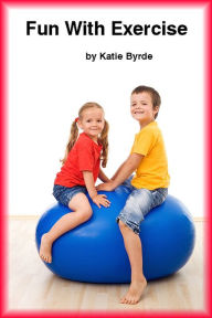 Title: Fun With Exercise, Author: Katie Byrde