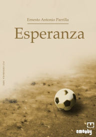 Title: Esperanza, Author: Ernesto Antonio Parrilla