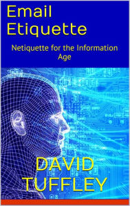 Title: Email Etiquette: Netiquette in the Information Age, Author: David Tuffley